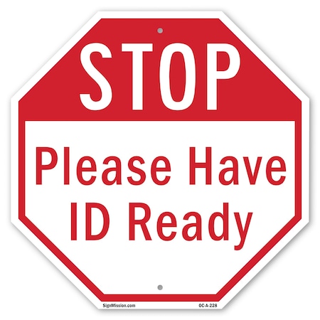 Signmission Stop Please Have Id Ready, 6 Inch X 6 Inch, Plastic Sign OC-P-6-228