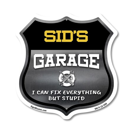 Signmission Sid's Garage I Can Fix Everything But Stupid, 12 Inch X 12 Inch, Plastic Sign SHI-P-12-490-SID