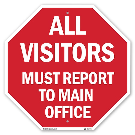 Signmission All Visitors Must Report to Main Of, 10 Inch X 10 Inch, Aluminum Metal Signs OC-A-10-335