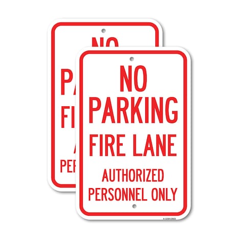 Signmission No Parking Fire Lane Authorized Personnel Only, 12'' X 18'' 2 Signs, Heavy Gauge Aluminum, 2PK A-1218-2PACK-23621