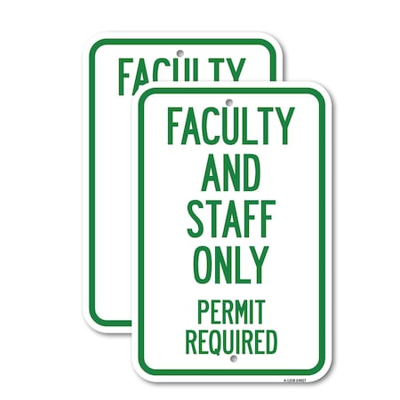 Signmission Faculty and Staff Parking Only Permit Required, 12'' X 18'' 2 Signs, Heavy Gauge Aluminum, 2PK A-1218-2PACK-24027