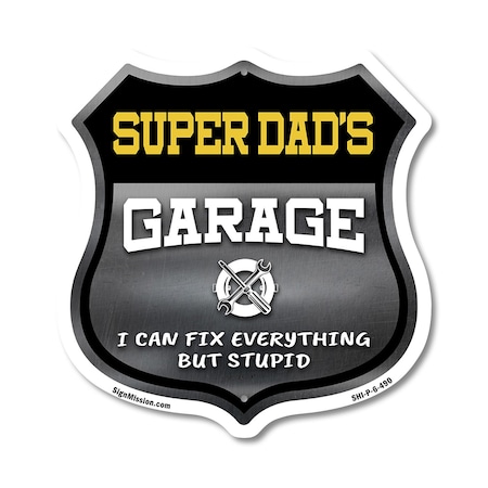 Signmission Super Dad's Garage I Can Fix Everything But Stupid, 6 Inch X 6 Inch, Plastic Sign SHI-P-6-490-SUPER DAD