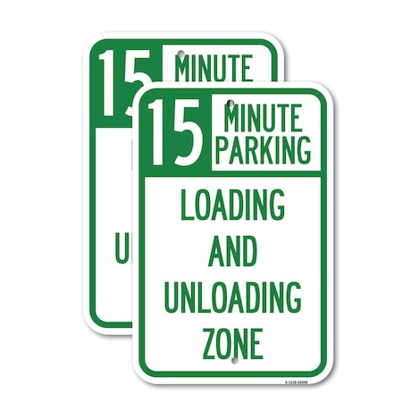 Signmission 15 Minute Parking Loading and Unloading Zone, 18'' X 24'' 2 Signs, Heavy Gauge Aluminum, 2PK A-1824-2PACK-24596