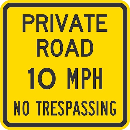 Lyle Private Road 10 Mph No Trespassing, 24x24, Non-Reflective, Yellow G-13906-NA_24x24