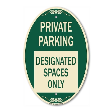 Signmission Private Parking Designated Spaces Only, 12 Inch X 18 Inch Architectural Oval, Heavy Gauge Aluminum A-OV-G-1218-23257