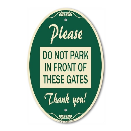 Signmission Please Do Not Park in Front of These Gates, 12 In X 18 In Architectural Oval, Heavy Gauge Aluminum A-OV-G-1218-23279