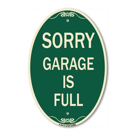 Signmission Sorry Garage Is Full, 12 Inch X 18 Inch Architectural Oval, Heavy Gauge Aluminum A-OV-G-1218-22885