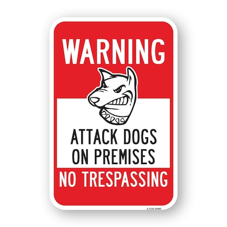 Signmission Warning Attack Dogs On Premises No Trespassing 2 Heavy-Gauge Aluminum, 18" H, A-1824-24680 A-1824-24680