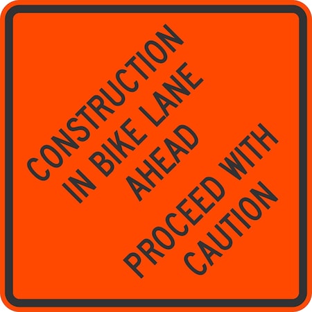 Lyle Construction In Bike Lane Ahead Proceed With Caution, 24x24, Non-Reflective, Orange G-13329-NA_24x24