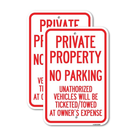 Signmission Private Property No Parking Unauthorized Vehicles Will , 12'' X 18'', Heavy Gauge Aluminum, 2PK A-1218-2PACK-23246