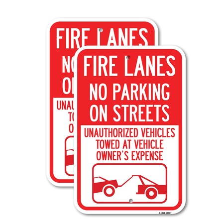 Signmission Fire Lanes No Parking on Streets Unauthorized Vehicles , 12'' X 18'', Heavy Gauge Aluminum, 2PK A-1218-2PACK-23987