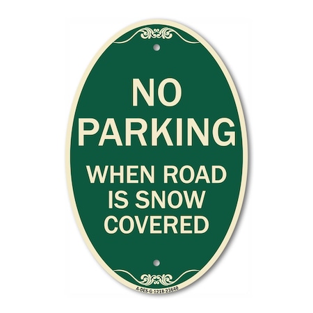 Signmission No Parking When Road Is Snow Covered, 12 Inch X 18 Inch Architectural Oval, Heavy Gauge Aluminum A-OV-G-1218-23640