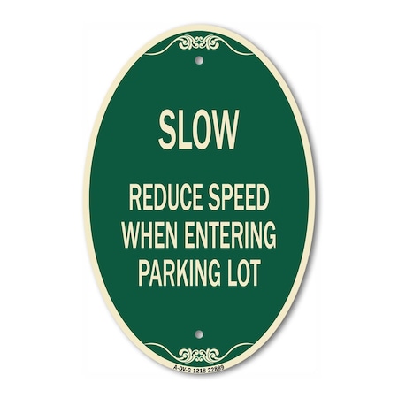 Signmission Slow - Reduce Speed When Entering Parking Lot, 12 In X 18 In Architectural, Heavy Gauge Aluminum A-OV-G-1218-22889