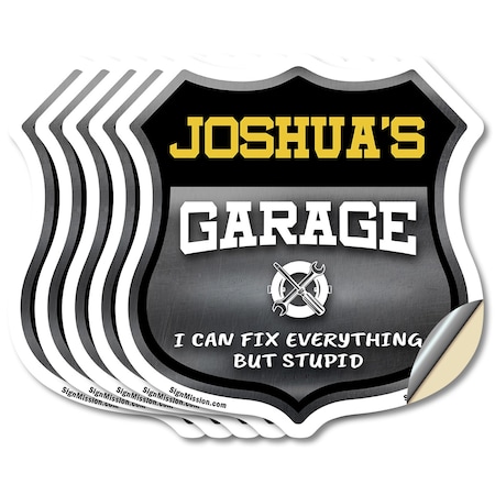 Signmission Joshua's Garage I Can Fix Everything But Stupid, 6 inch X 6 inch, Vinyl Decal, 5PK SHI-D-5PACK-6-490-JOSHUA