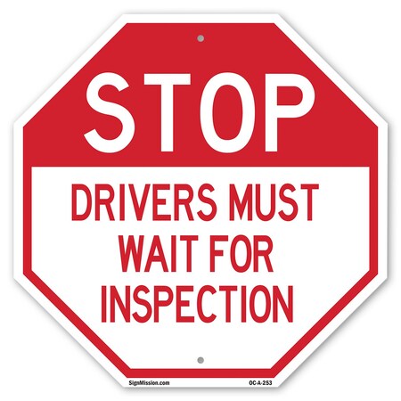 Signmission Stop Drivers Must Wait for Inspecti, 10 Inch X 10 Inch, Aluminum Metal Signs OC-A-10-253