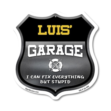 Signmission Luis's Garage I Can Fix Everything But Stupid, 18 Inch X 18 Inch, Plastic Sign SHI-P-18-490-LUIS