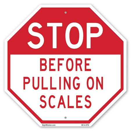 Signmission Stop Before Pulling on Scales, 10 Inch X 10 Inch, Aluminum Metal Signs OC-A-10-276