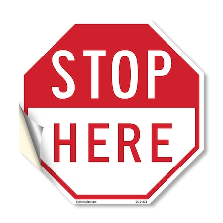 Signmission Stop Here, 18 Inch X 18 Inch, Vinyl Decal OC-D-18-233