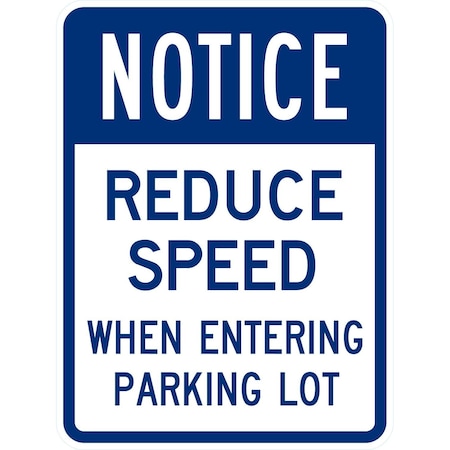 Lyle Notice Reduce Speed When Entering Parking Lot, 18x24, Non-Reflective, White G-11294-NA_18x24