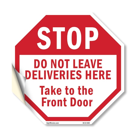 Signmission Stop Do Not Leave Deliveries Here T, 10 Inch X 10 Inch, Vinyl Decal OC-D-10-48