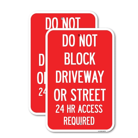 Signmission Do Not Block Driveway or Street 24 Hour Access Required, 12'' X 18'', Heavy Gauge Aluminum, 2PK A-1218-2PACK-24174
