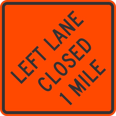 Lyle Left Lane Closed 1 Mile, 30x30, Diamond Grade, Orange G-14931-DG_30x30