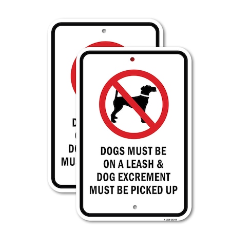 Signmission Dogs Must Be On A Leash & Dog Excrement Must Be Pi, 12'' X 18'' 2 Signs, Heavy Gauge Aluminum, 2PK A-1218-2PACK-25248