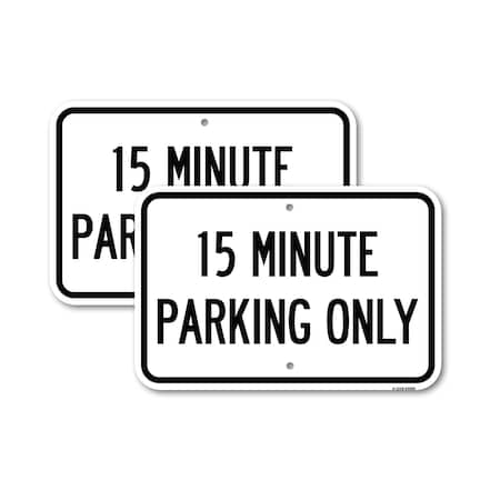 Signmission 15 Minute Parking Only 2, 18'' X 24'' 2 Signs, Heavy Gauge Aluminum, 2PK A-1824-2PACK-24599