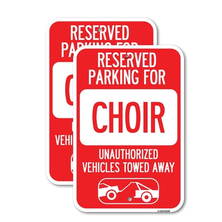 Signmission Reserved Parking for Choir Unauthorized Vehicles Towed , 18'' X 24'', Heavy Gauge Aluminum, 2PK A-1824-2PACK-23128