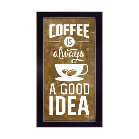 Homeroots Coffee Is Always A Good Idea Black Framed Print Wall Art 416229