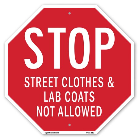 Signmission Stop Street Clothes & Lab Coats Not, 10 Inch X 10 Inch, Aluminum Metal Signs OC-A-10-182