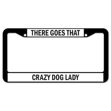 Signmission There Goes That Crazy Dog Lady, License Plate Cover D-LPF-05-50