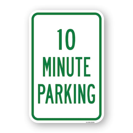 Signmission 10 Minute Parking, Heavy-Gauge Aluminum Rust Proof Parking Sign, 18" x 24", A-1824-25326 A-1824-25326
