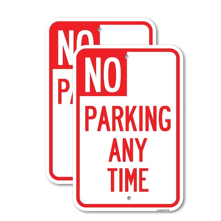 Signmission No Parking Anytime, 12'' X 18'' 2 Signs, Heavy Gauge Aluminum, 2PK A-1218-2PACK-23774