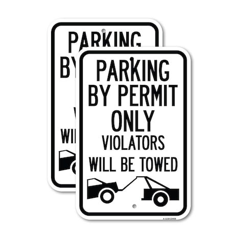 Signmission Parking by Permit Only Violators Will Be Towed Towing , 12'' X 18'', Heavy Gauge Aluminum, 2PK A-1218-2PACK-23456