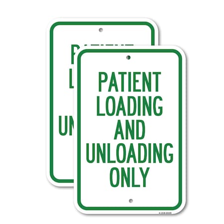 Signmission Patient Loading and Unloading Only, 18'' X 24'' 2 Signs, Heavy Gauge Aluminum, 2PK A-1824-2PACK-23339