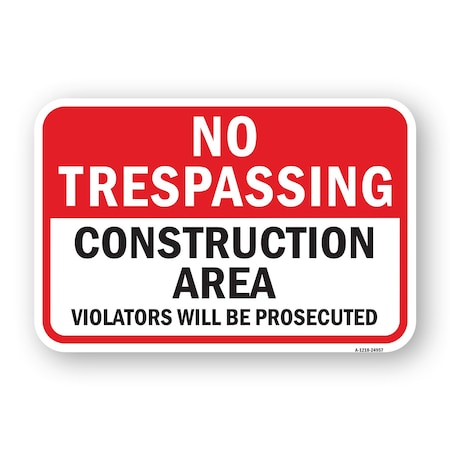 Signmission No Trespassing Construction Area Violators Prosecu Aluminum, 18" H, A-1824-24957 A-1824-24957