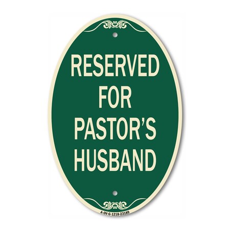 Signmission Reserved for Pastor's Husband, 12 Inch X 18 Inch Architectural Oval, Heavy Gauge Aluminum A-OV-G-1218-23189