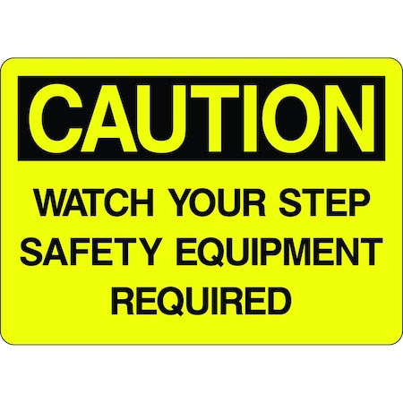 5S Supplies Caution Sign - Watch Your Step Safety Equipment Required 14in x 20in Adhesive Vinyl Sign CAUT0093-1420-AV