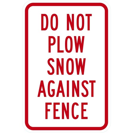 Do Not Plow Snow Against Fence, 12x18, High Intensity Prismatic, White