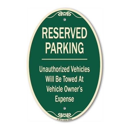 Signmission Reserved Parking Unauthorized Vehicles Will B, 12 In X 18 In Architectural, Heavy Gauge Aluminum A-OV-G-1218-9903