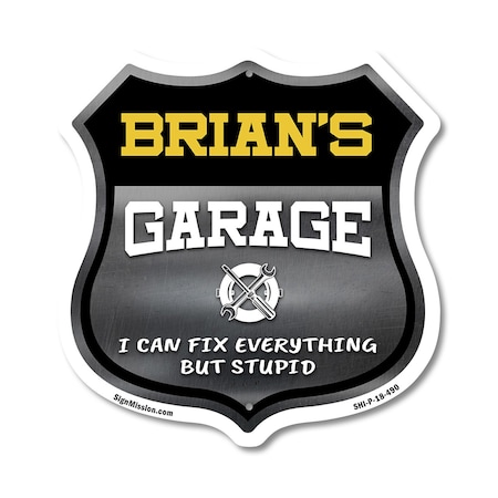 Signmission Brian's Garage I Can Fix Everything But Stupid, 18 Inch X 18 Inch, Plastic Sign SHI-P-18-490-BRIAN