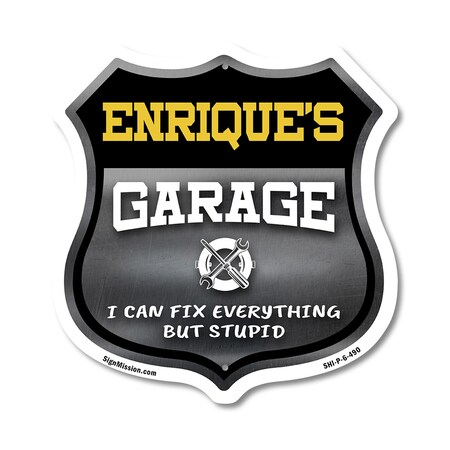 Signmission Enrique's Garage I Can Fix Everything But Stupid, 6 Inch X 6 Inch, Plastic Sign SHI-P-6-490-ENRIQUE