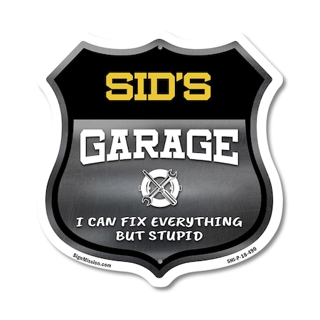 Signmission Sid's Garage I Can Fix Everything But Stupid, 18 Inch X 18 Inch, Plastic Sign SHI-P-18-490-SID