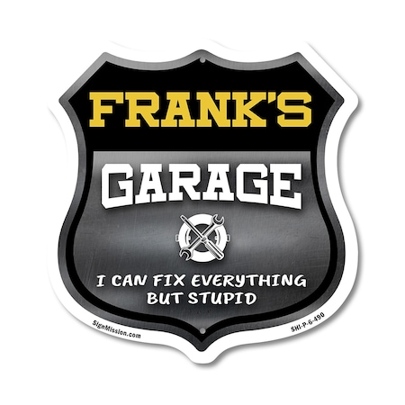 Signmission Frank's Garage I Can Fix Everything But Stupid, 6 Inch X 6 Inch, Plastic Sign SHI-P-6-490-FRANK