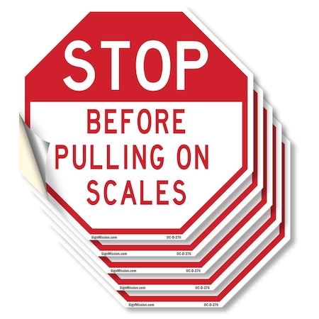 Signmission Stop Before Pulling on Scales, 6 inch X 6 inch, Vinyl Decal, 5PK OC-D-5PACK-6-276