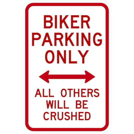 Lyle Biker Parking Only <--> All Others Will Be Crushed, 12x18, Non-Reflective, White G-4738-NA_12x18