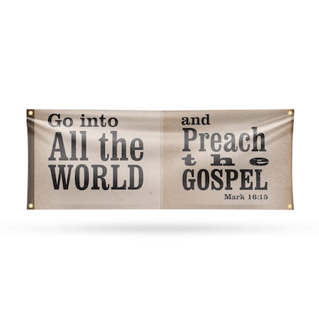 Signmission Go Into All The World, 18 Inch x 48 Inch, Vinyl Banner B-30674