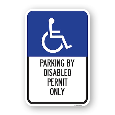 Signmission Parking By Disabled Permit Only With Handicapped S Aluminum, 12" x 18", A-1218-24904 A-1218-24904
