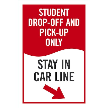 Lyle Student Drop-Off And Pick-Up Only, Stay In Car Line, 18x24, Engineer Grade, White G-10310-EG_18x24